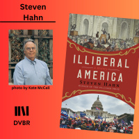 Episode 285: Historian Steven Hahns Chronicles History of Illiberalism In America