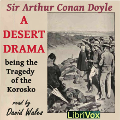 Desert Drama: Being the Tragedy Of The Korosko, A by DOYLE, Sir Arthur Conan