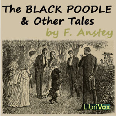 Black Poodle and Other Tales, The by ANSTEY, F.