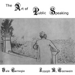 Art of Public Speaking, The by ESENWEIN, Joseph Berg and CARNEGIE, Dale