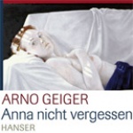 Arno Geiger - Anna nicht vergessen