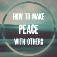 How To Make Peace With Others