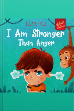 I Am Stronger Than Anger: Picture Book About Anger Management And Dealing With Kids Emotions (preschool Feelings) (world Of Kids Emotions)