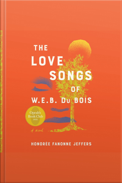 The Love Songs Of W.e.b. Du Bois: An Oprah’s Book Club Novel