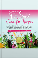 Dr Sebi Cure For Herpes: Americas Guide To The Most Proven Methods To Cure Herpes Simplex Virus (hsv) In Less Than 2 Weeks Without Extreme Medications | Only Natural Remedies + Bonus Faqs