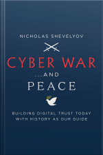 Cyber War...and Peace: Building Digital Trust Today With History As Our Guide