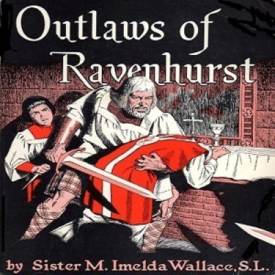 Outlaws of Ravenhurst by WALLACE, Sister M. Imelda