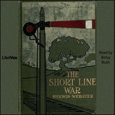 Short Line War, The by MERWIN, Samuel and WEBSTER, Henry Kitchell