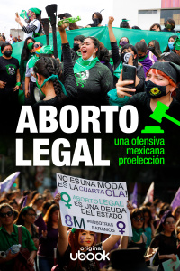 Aborto legal - Una ofensiva mexicana proelección