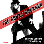 Ghost Breaker (Dramatic Reading), The by GODDARD, Charles and DICKEY, Paul