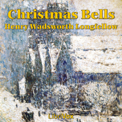 Christmas Bells by LONGFELLOW, Henry Wadsworth