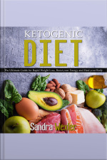 Ketogenic Diet: The Ultimate Guide For Rapid Weight Loss, Boost Your Energy And Heal Your Body