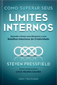 Como superar seus limites internos: aprenda a vencer seus bloqueios e suas batalhas interiores de criatividade