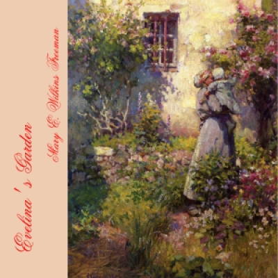 Evelinas Garden by FREEMAN, Mary E. Wilkins