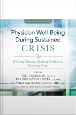 Physician Well-being During Sustained Crisis: Defusing Burnout, Building Resilience, Restoring Hope