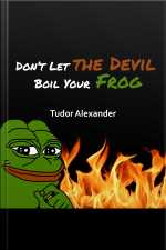 Dont Let The Devil Boil Your Frog: A Christians Guide To The Great Awakening