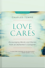 Love Cares: Encouraging Words And Stories From An Alzheimer’s Caregiver