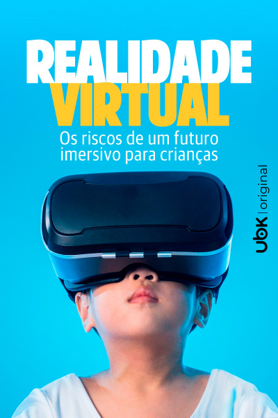 Realidade Virtual - Os riscos de um futuro imersivo para crianças