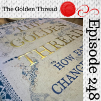Episode 248 - Book Club: The Golden Thread - Under Pressure