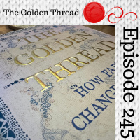 Episode 245 - Book Club: The Golden Thread - Workers in the Factory: Rayons Dark Past, Part 2)