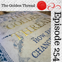 Episode 254 - Book Club: The Golden Thread - The Golden Cape (Part 2)