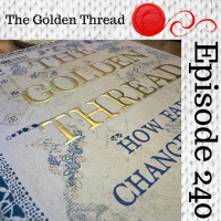 Episode 240 - Book Club: The Golden Thread - Layering In Extremis