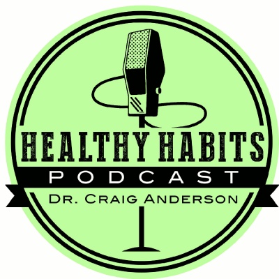 Healthy Habits Podcast With Dr. Anderson