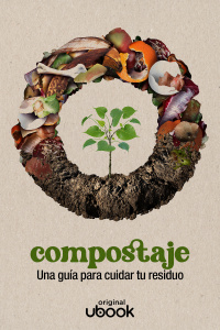 Compostaje – Una guía para cuidar tu residuo