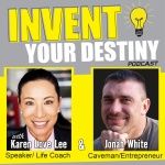 Invent Your Destiny with Karen Love Lee  Jonah White