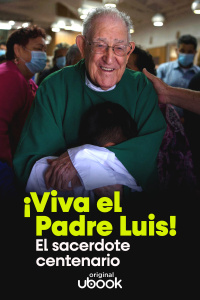 ¡Viva el padre Luis! – El sacerdote centenario