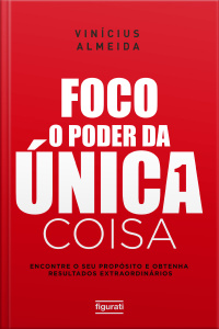 Foco: o poder da única coisa