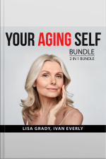 Your Aging Self Bundle, 2 In 1 Bundle: Rules For Aging And Dynamic Aging