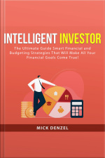 Intelligent Investor: The Ultimate Guide Smart Financial And Budgeting Strategies That Will Make All Your Financial Goals Come True!