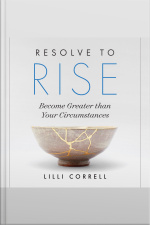 Resolve To Rise: Become Greater Than Your Circumstances