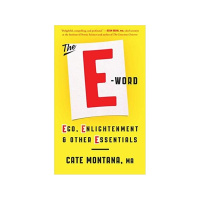 The E-Word: Ego, Enlightenment, and Othe Essentials