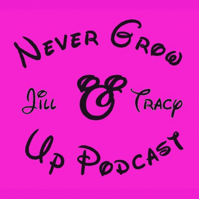 Never Grow Up Podcast - Disney Talk