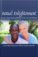 Sexual Enlightenment: How To Create Lasting Fulfillment In Life, Love And Intimacy