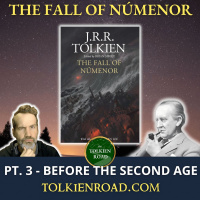 The Fall of Númenor » Pt 3 » Before the Second Age (Ep 327 Redux)