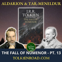 The Fall of Númenor » Pt 13 » Aldarion and Tar-Meneldur (SA600) (Ep 338 Redux)