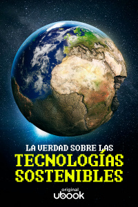 La verdad sobre las tecnologías sostenibles