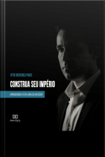 Construa Seu Império: Aprendendo A Ter A Vida De Um Líder