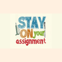 Stay On Your Assignment