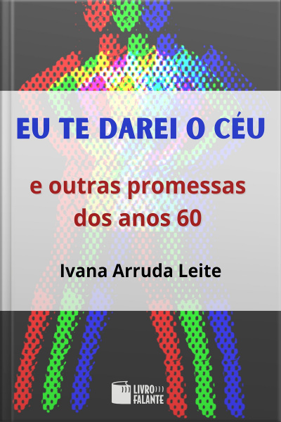 Eu te darei o céu  - e outras promessas dos anos 60  
