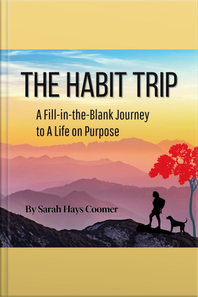 The Habit Trip: A Fill-in-the-blank Journey To A Life On Purpose
