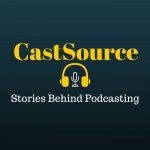 Castsource - Stories Behind Podcasting