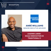 American Express Senior Executive Advisor, Anré Williams - Leading Large-Scale Innovation in Traditional Financial Institutions