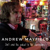 Andrew Mayfield - Dont send this podcast to the shareholders