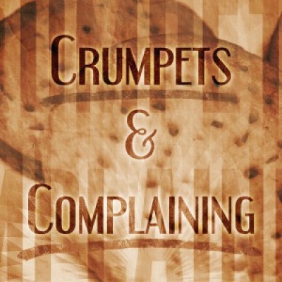 Crumpets and Complaining