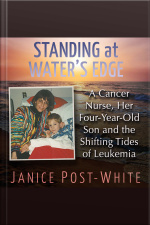 Standing At Waters Edge: A Cancer Nurse, Her Four-year-old Son And The Shifting Tides Of Leukemia
