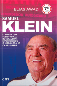 Samuel Klein: o homem que sobreviveu ao holocausto e revolucionou o varejo com as Casas Bahia
